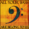 brontesaurus: (All your bass)