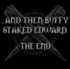 amycat: "...and then Buffy staked Edward. The End." (BuffyStakedEdward)