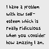 esque: (low self esteem)