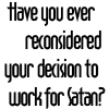 rens_sanctuary: (Work for Satan?)