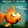 laurashapiro: Animated fish that looks to be whistling not-so-innocently. Text reads "Nothing to see here. Move along." (move along icon by infinitemonkeys)