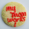 jonquil: My mom works! cookie (feminist, mom works)