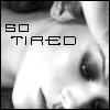 orbitaldiamonds: tired woman, text: "so tired" ([ text ] so tired)