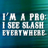 faerielissa: (Slash: I'm a pro.)