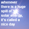 chalcopyrite: Picture of a blue sky with a flare from the sun. Text: "Whenever there's a huge spill of solar energy, it's called a nic (nice day)