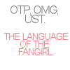 petslife: (Fangirl Language)