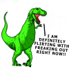 strina: t-rex from dinosaur comics caption "i am definitely flirting w/ freaking out right now" (t-rex - freaking out)
