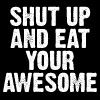 astro_noms: (shut up & eat your awesome)