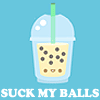 erik: animated cute anthropomorphic cup of bubble tea saying "Suck my balls!" (boba)