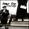 hammerxsword: (fear for courage)
