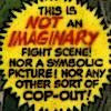 thirdblindmouse: "This is NOT an IMAGINARY fight scene! Nor a symbolic picture! Nor any other sort of COP-OUT!" (not imaginary or a cop out (DC))