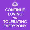 no_vampires_plz: "Continue Loving and Tolerating Everypony" (keep calm)