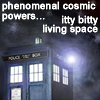 elke_tanzer: TARDIS phenomenal cosmic powers... itty bitty living space (DW itty bitty living space)