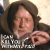 bookblather: Obi-Wan Kenobi doing the force trick with text "I can kill you with my brain." (mind trickery)