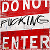 catechism: closeup of DO NOT ENTER street sign with 'fucking' scrawled in sharpie so it reads 'do not fucking enter' (do not fucking enter)