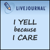 azurelunatic: LiveJournal: I yell because I care.  (yelling about LJ)