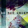 verstehen: (Do You Grok?)