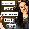 chickgonebad: She could see no good reason to act her age (age)