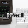 actionreaction: photo of two different styles of keyboards. text: choose your weapon ([writing] choose your weapon)