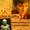valancy: "Dear Buddha, please bring me a pony and a plastic rocket" (Default)