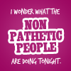erendis: "I wonder what the non-pathetic people are doing tonight" (Default)