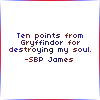 trinity_clare: "ten points from gryffindor for destroying my soul" -- SBP James (destroying my soul)