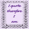 pensnest: I quote therefore I am, in knotwork frame (Txt: I Quote)