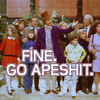 drunkenwillywonka21: (Go apeshit)