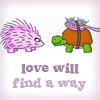 ellia: hedgehog and a tortoise with a brush strapped to its back and the text love will find a way (hedgehog love will find a way)