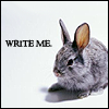 elleth: a young rabbit sitting before a grey background, with the text "write me." (Writing: Plotbunny)