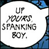 tyriangalley: (Boostle: Up yours Spanking Boy)