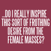 mercuriosity: Edgeworth: do I really inspire this sort of frothing desire from the female masses? (Edgeworth: frothing desire)