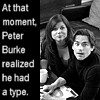 amycat: "At that moment, Peter Burke realized he had a 'type'" (Burke's "Type")