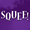 serpentine: Squee! (Text - Squee!)