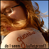 hagar_972: Do I seem bulletproof? (Bulletproof)