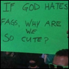 fairlight: "If God hates fags why are we so cute?" (jesus loves me jerkass)
