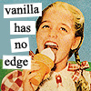 alie: Girl licking an ice cream cone with text: Vanilla has no edge. (Default)
