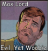 madripoor_rose: Max Lord puppyeyes: Evil yet woobie (Max Lord)
