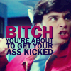 shopfront: Source: Smallville. Clark about to punch someone, yelling. Text: BITCH YOU'RE ABOUT TO GET YOUR ASS KICKED. (SV - everyone is Clark's bitch)