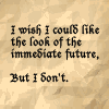 commodorified: I wish I could like the look of the immediate future. But I don't.  (immediate future)