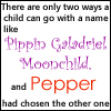 pepper: There are only two ways a child can go with a name like Pippin Galadriel Moonchild, and Pepper had chosen the other one. (Good Omens Pepper)