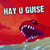 ex_we935: A shark rising out of the water, with the caption 'HAY U GUISE'. (Hess - HAY GUISE)
