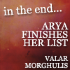 arya: If, for some reason, you see a cute-but-dirty little girl holding a sword-like weapon... yeah, totally your imagination. (arya rules the world)