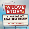 owlectomy: Cover of "A Love Story Starring My Dead Best Friend" shows a teen girl at a motel with a bicycle. (lovestory)