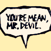 its_okay_im_alright: (JTHM ☠ You're Mean Mr. Devil)