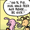 epershand: Goat reads a tag on the back of Pig: "100% pig. Hug. Hold. Feed. And please... be nice." (100% Pig)