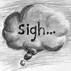 capri0mni: Pencil sketch of a thought balloon in three-d, with the word "sigh" (Sigh)