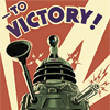 purple_smurf: A propaganda poster featuring a Dalek and the text "to victory!" (victory of the daleks)