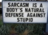 moonpuppy: (Sarcasm_bodys_natural_defense_stupid)