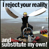 dancesofthelight: A macro with the phrase "I reject your reality and substitute my own" (WTF)